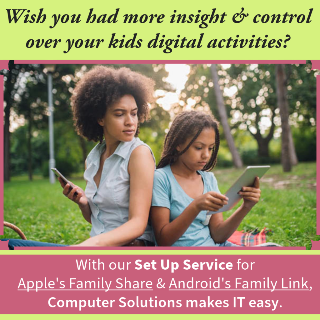 Text: Wish you had more insight & control over your kids digital activities? With our set up service for Apples family share & Androids family link computer solutions makes IT easy!

Image: A mother and daughter sitting at a picknick. Mother is holding her phone and looking at her daughters ipad over her daughters shoulder.