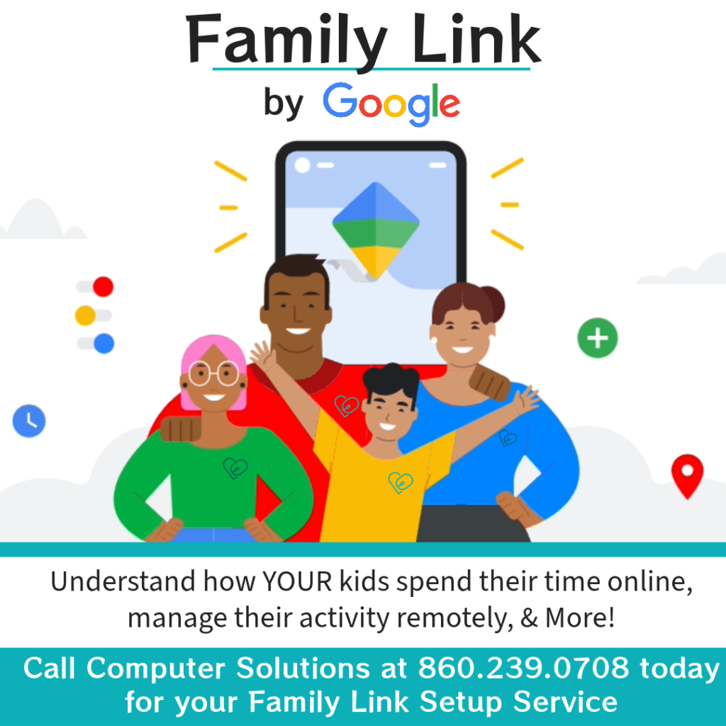 Text: Family link by google. Understand how your kids spend their time online, manage thier activity remot;ey & more! Call computer Solutions at 860.239.0708 today for your family link set up service!

Image: A happy cartoon family smiling in colorful clothes infront of a large cellphone. background is whte with google icons