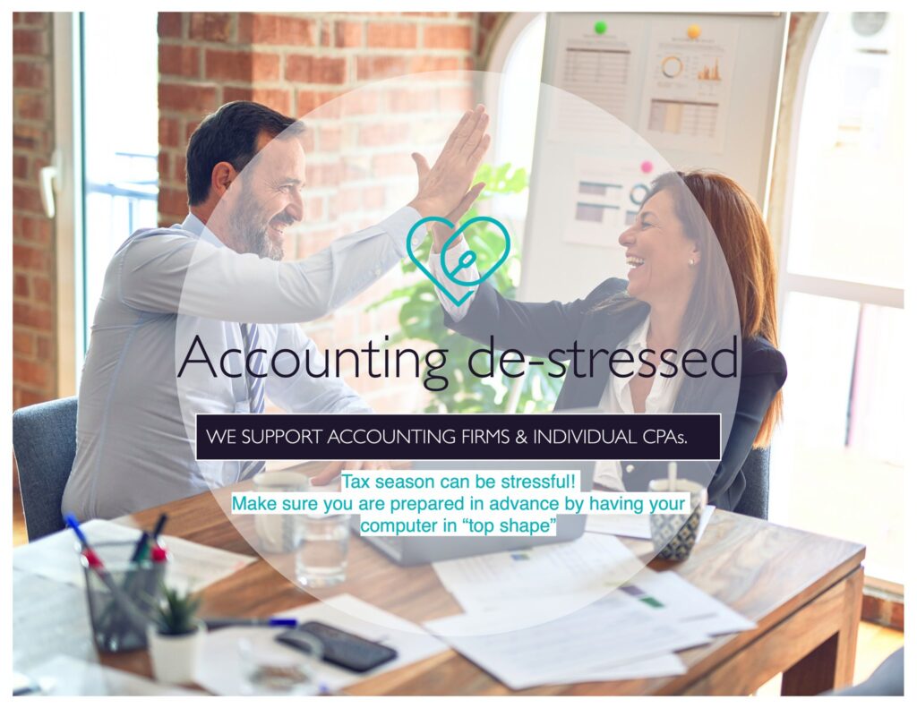 Image- a mana nd woman high fiveing and smiling at a work desk. text- accounting de-stressed. we support accounting firms and individual CPS. tax season can be stressful! make sure you are prepared in advanced by having your pc in top shape.