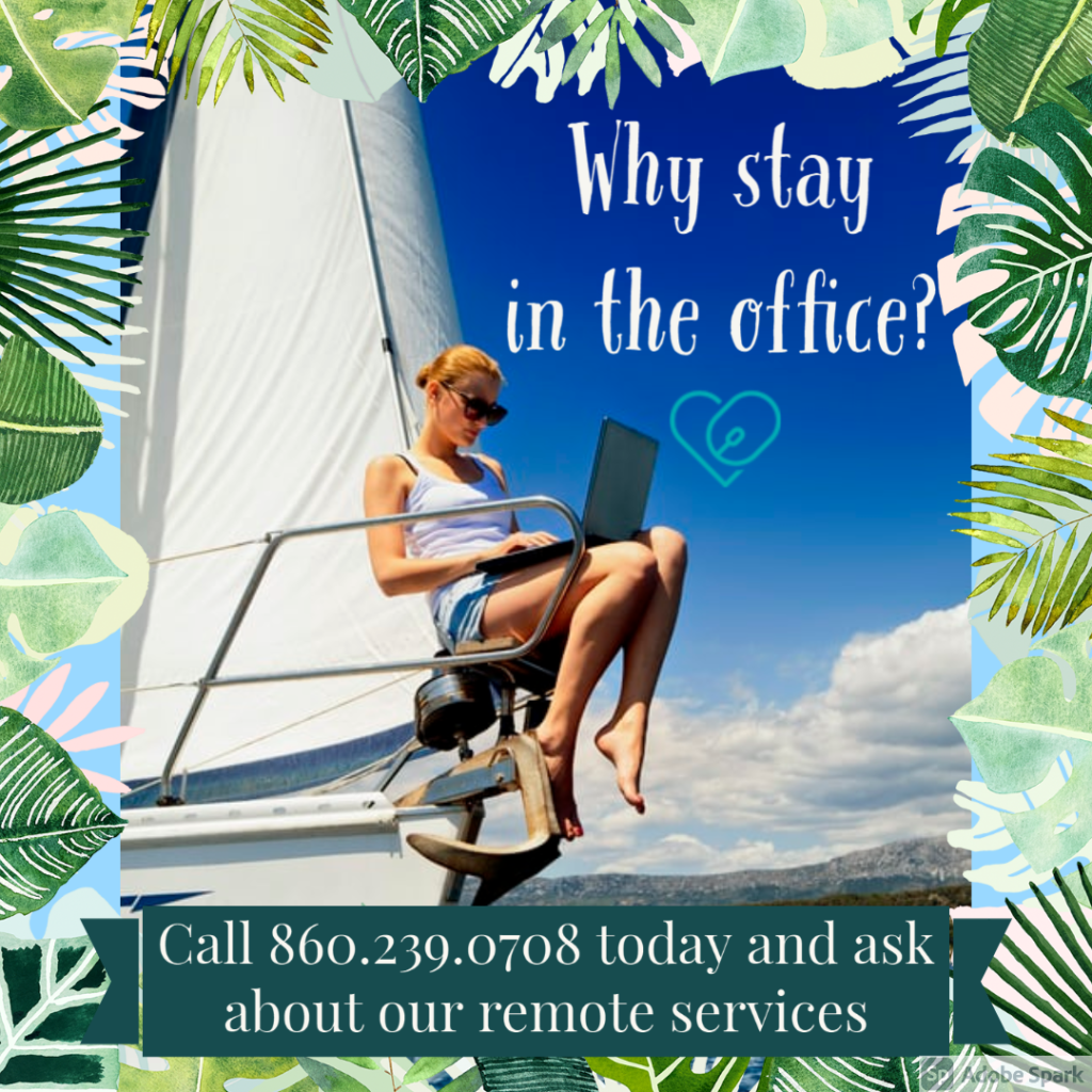 Image- woman on a boat with her laptop on the ocean. tropical leaves surrounding her. text- why stay in the office? Call 860.239.0708 today and ask about our remote servicing 