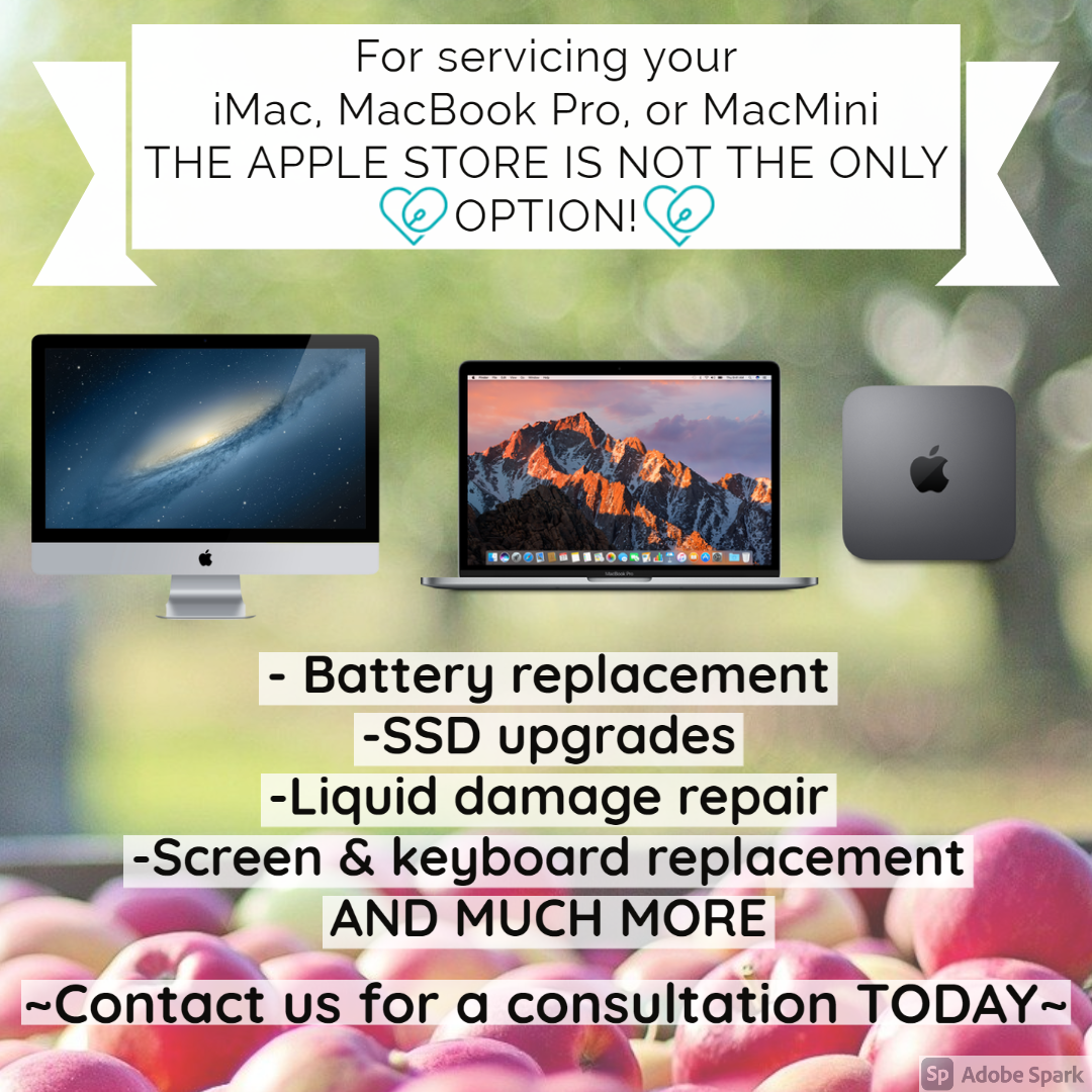 Image- green background with apples in foreground. Text- For servicing your
 iMac, MacBook Pro, or MacMini
 THE APPLE STORE IS NOT THE ONLY OPTION! - Battery replacement
-SSD upgrades
-Liquid damage repair
-Screen & keyboard replacement

 AND MUCH MORE
