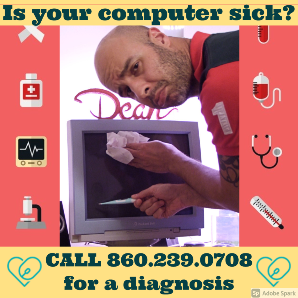 Text- Is your computer sick? CALL 860.239.0708 for a diagnosis

Image - a man with tissues and thermometer on his desktop monitor