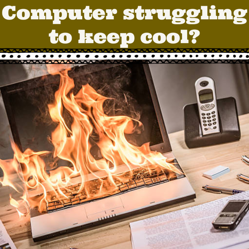 Text- Computer struggling to keep cool?

Image - Laptop on fire
