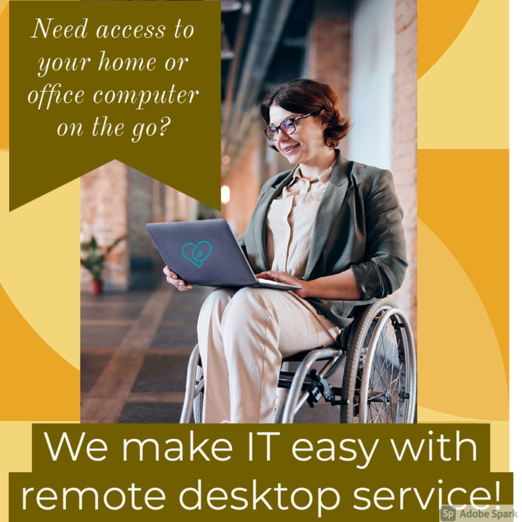 text - need access to your home or office computer on the go? we make it easy with remote desktop service!

image - a woman in a wheelchair on her laptop out and about