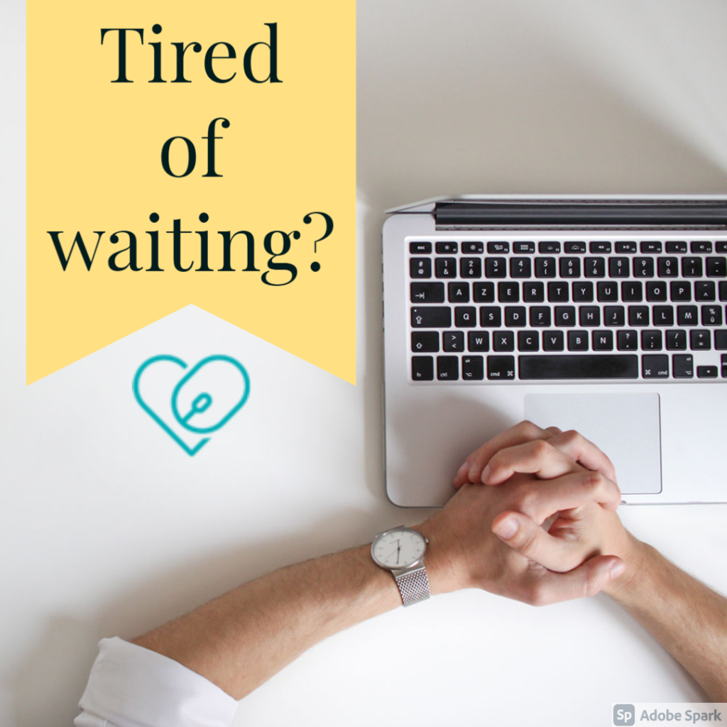 Text - Tired of waiting? 

Image -  Person sitting in front of their computer, hands clasped, a watch is viable. They seem to be waiting for their computer