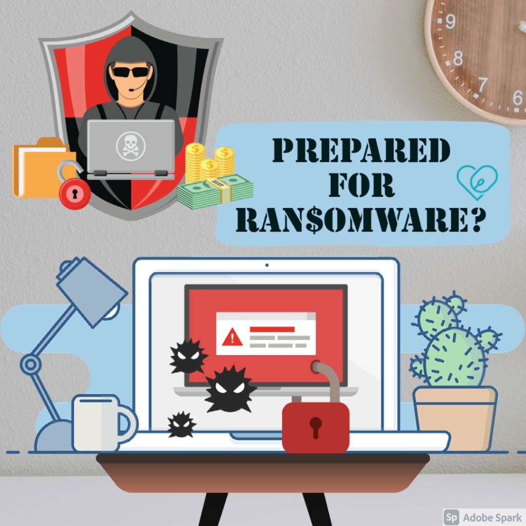 text - prepared for ransomware?

image - cartoon image of a computer locked down by ransomware cartoon bugs.  