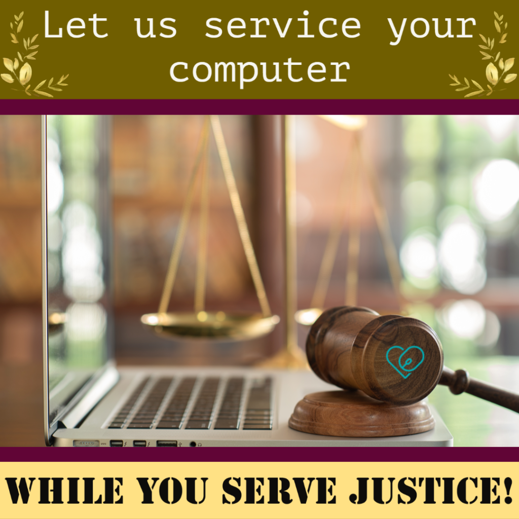 Text - Let us service your computer
WHILE YOU SERVE JUSTICE

Image - a laptop with a gavel, and scales in the backround 
