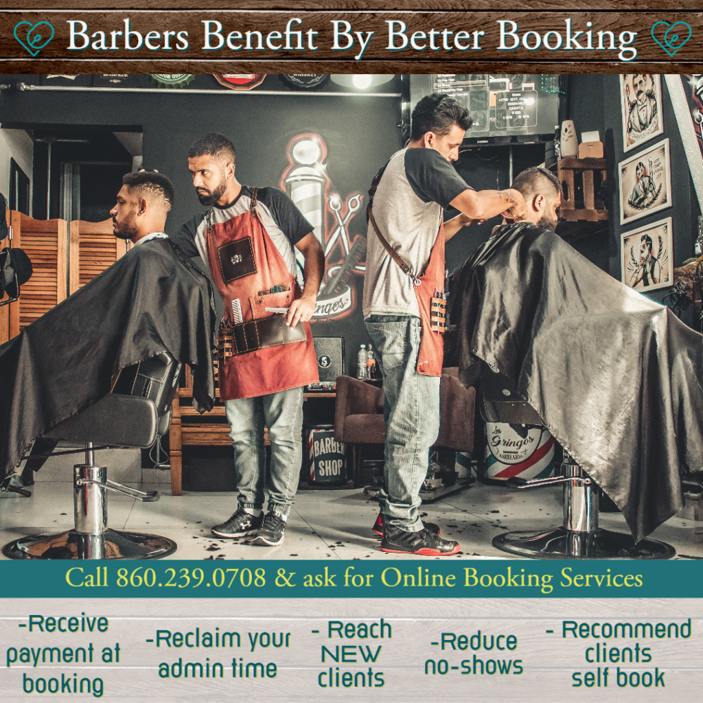 Text - barbers benefit by better booking. call 860.239.0708 & ask for online booking services