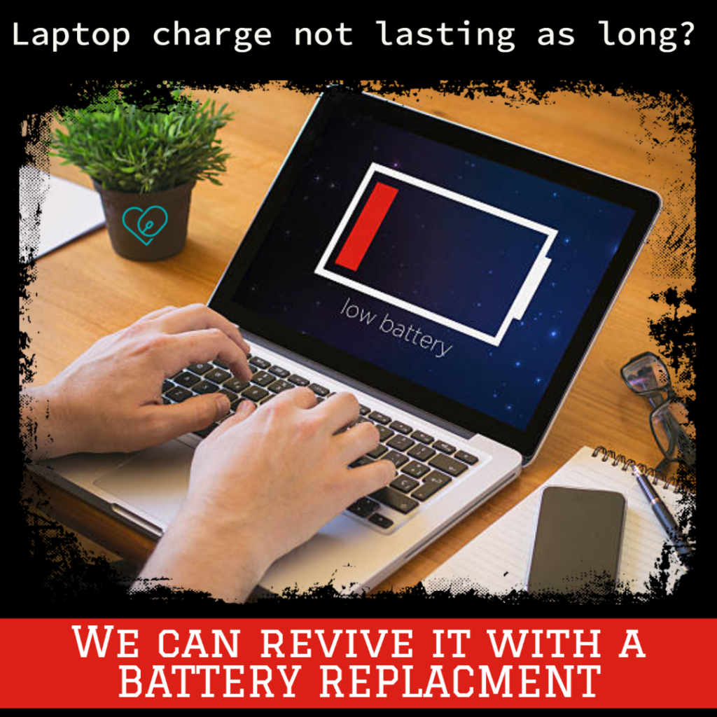 Text- laptop charge not lasting as long? We can revive it with a battery replacement!

Image- laptop on a wooden table, low battery icon showing, with someone typing