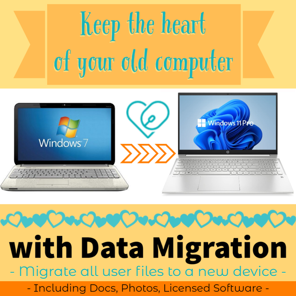 Text - Keep the heart of your computer with data migration. Migrate all user files to a new device, including docs, potos, licensed software

Image - an older windows 7 laptop, arrows pointing to a newer windows 11 laptop