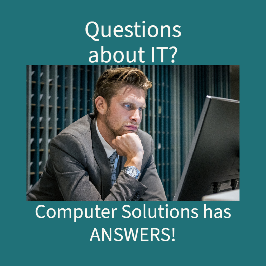 Image: Dark teal background for a circle shape. There is a  man in a suit looking at a computer screen with is chin on his fist.

Text: Questions about IT? Computer Solutions has answers!