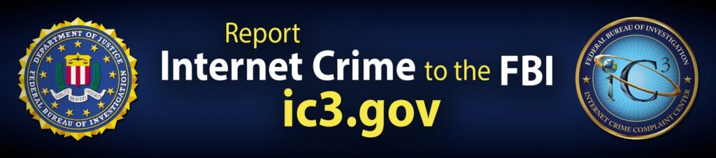 Text: Report internet crime to the FBI at ic3.gov

Image: dark blue background, white and yellow text
