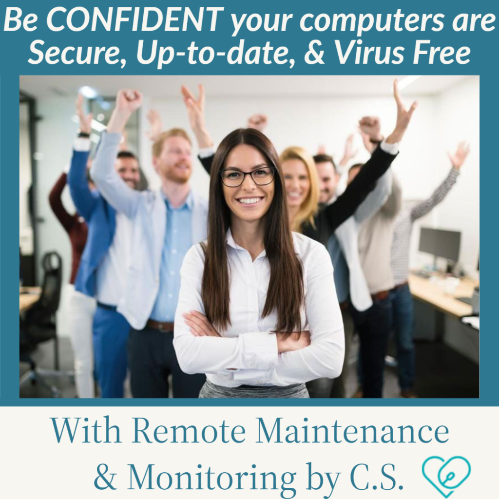 Text: Be confident your computers are secure, upto date, & virus free. With remote Maintenance & monitoring by CS

Image : group of office workers looking happy, thier hands up in the air. woman in front with her arms crossed