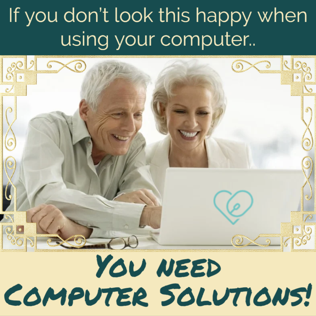 Text: If you don't look this happy when using your computer you need computer solutions!

Image: photo of who white haired people smiling while looking at and using their computer