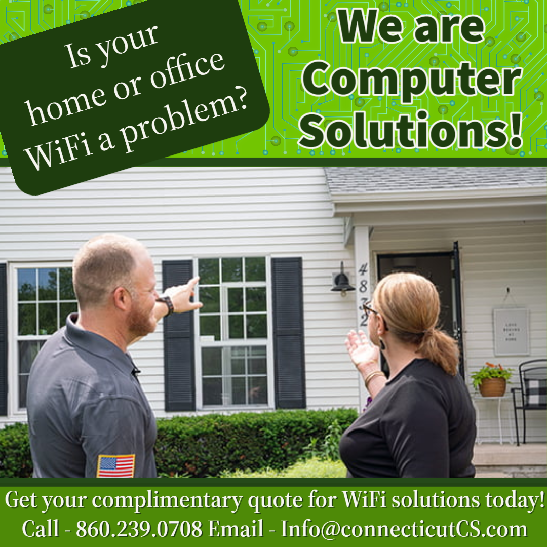 Text: Is this your home or office WiFi a problem? We are Computer Solutions! Get your complimentary quote fro WiFi solutions today! call 860.239.0708 email info@connecticutcs.com

Image: green background, man and woman standing outside a home pointing at the house